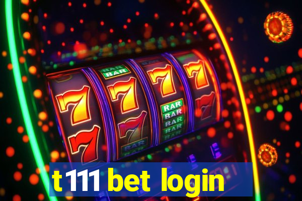 t111 bet login